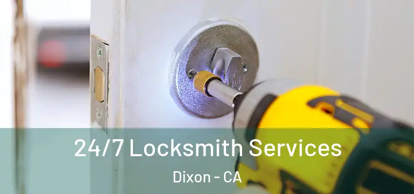  24/7 Locksmith Services Dixon - CA