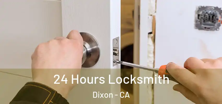  24 Hours Locksmith Dixon - CA