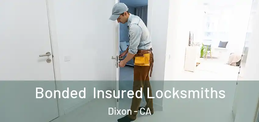  Bonded Insured Locksmiths Dixon - CA