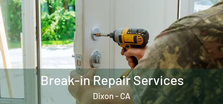  Break-in Repair Services Dixon - CA