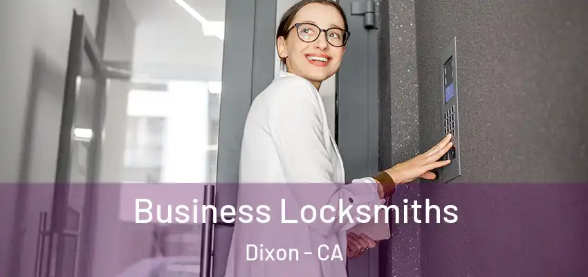  Business Locksmiths Dixon - CA