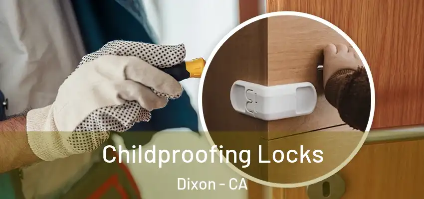  Childproofing Locks Dixon - CA