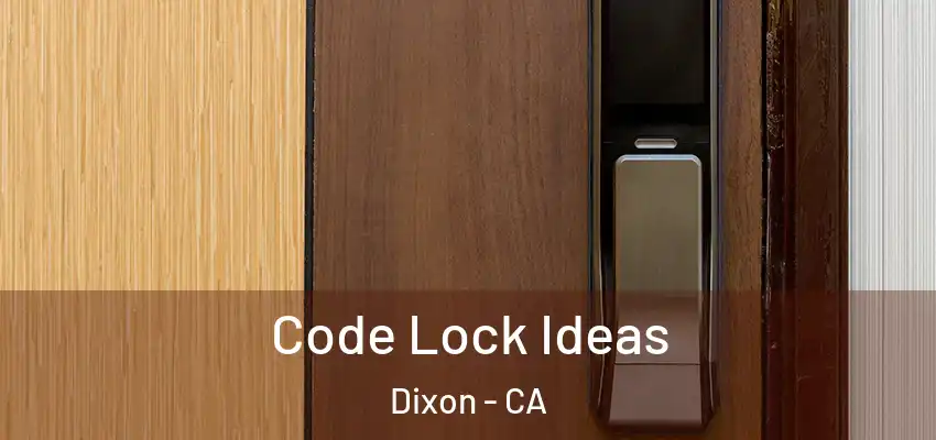  Code Lock Ideas Dixon - CA