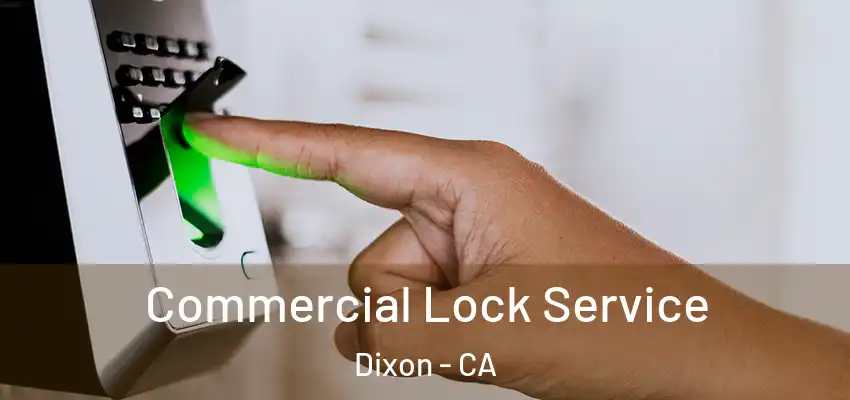  Commercial Lock Service Dixon - CA