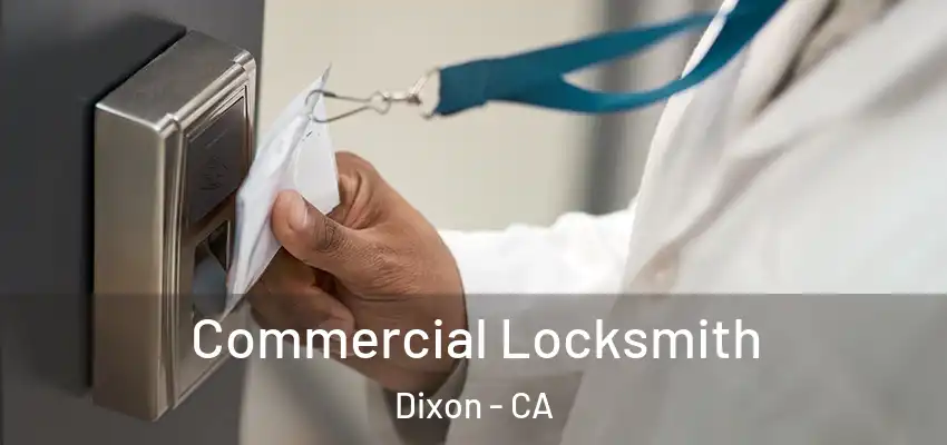  Commercial Locksmith Dixon - CA