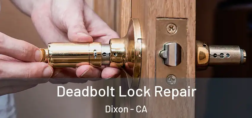 Deadbolt Lock Repair Dixon - CA