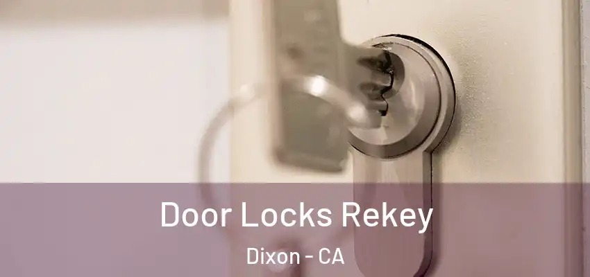  Door Locks Rekey Dixon - CA