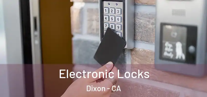  Electronic Locks Dixon - CA