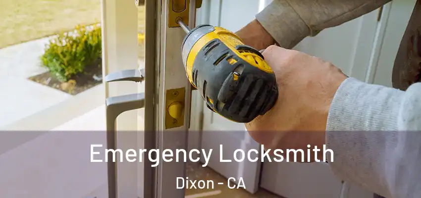  Emergency Locksmith Dixon - CA
