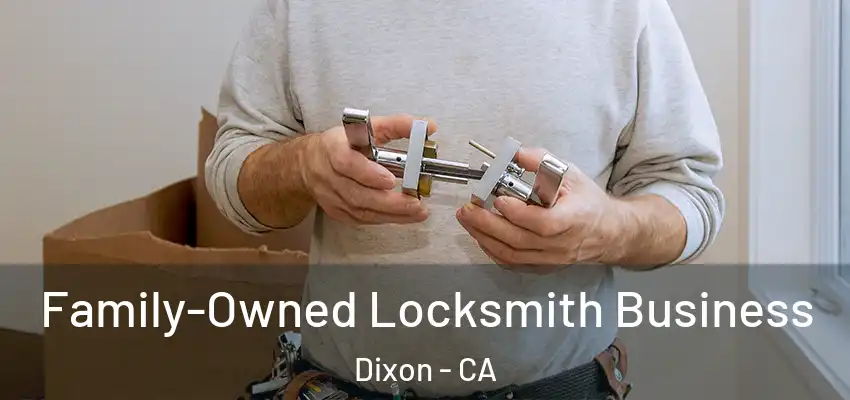  Family-Owned Locksmith Business Dixon - CA