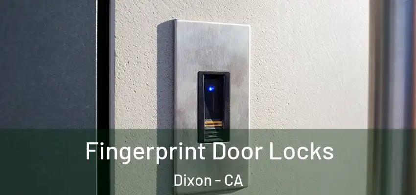  Fingerprint Door Locks Dixon - CA