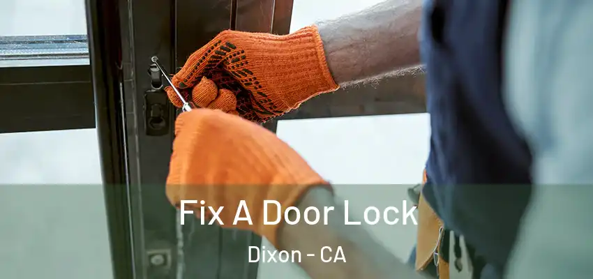 Fix A Door Lock Dixon - CA