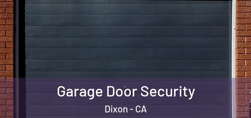  Garage Door Security Dixon - CA