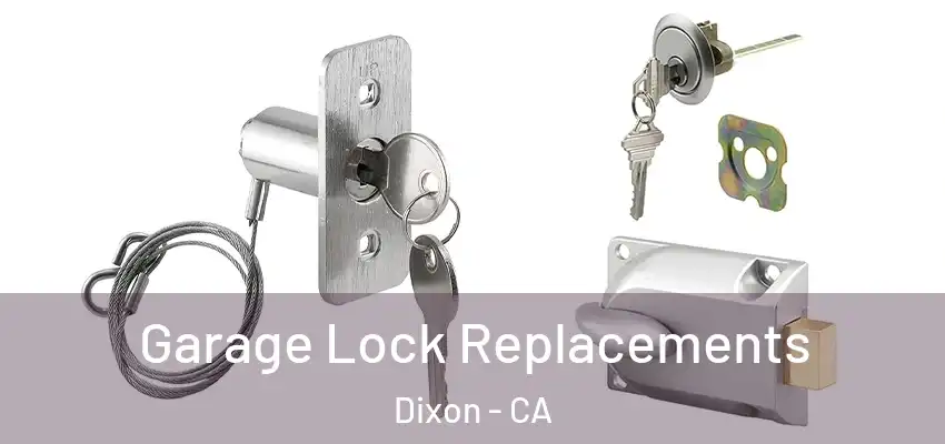 Garage Lock Replacements Dixon - CA