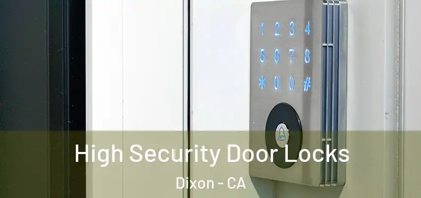  High Security Door Locks Dixon - CA