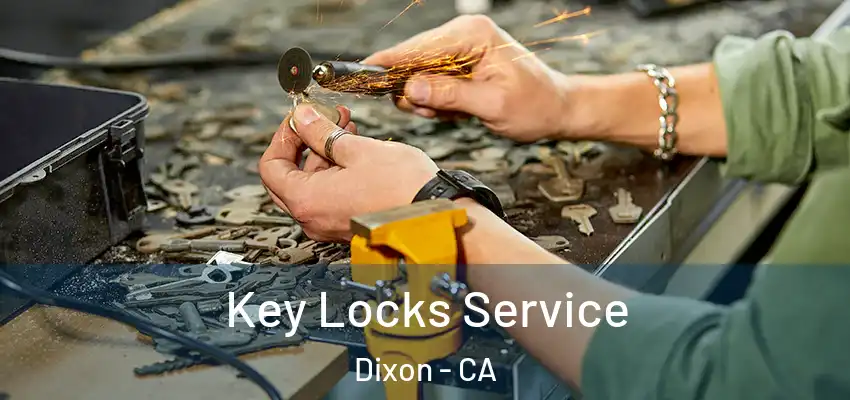  Key Locks Service Dixon - CA
