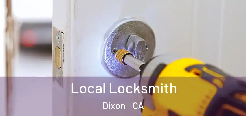  Local Locksmith Dixon - CA