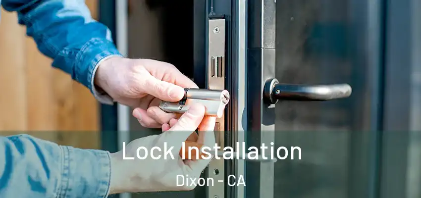  Lock Installation Dixon - CA