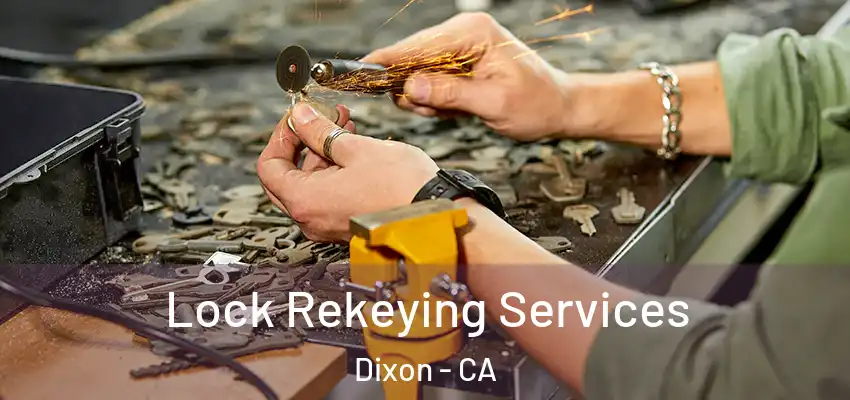  Lock Rekeying Services Dixon - CA