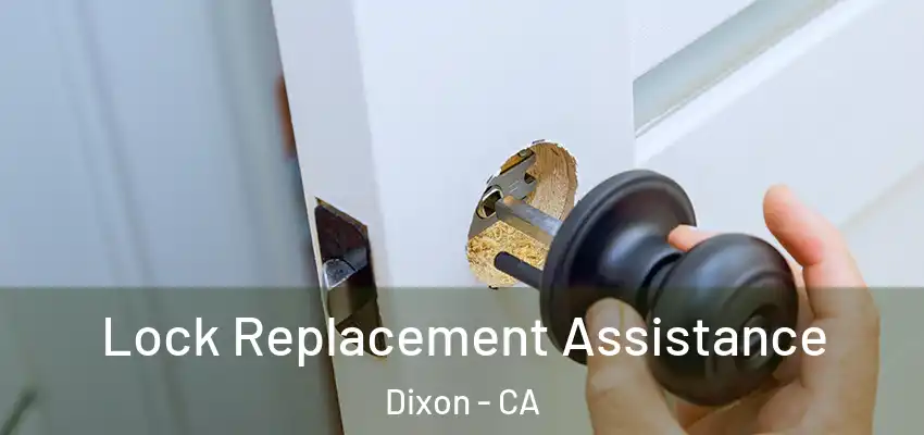  Lock Replacement Assistance Dixon - CA