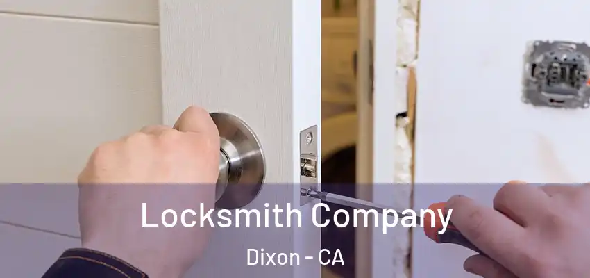  Locksmith Company Dixon - CA