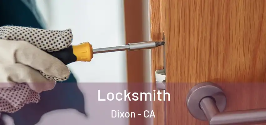 Locksmith Dixon - CA