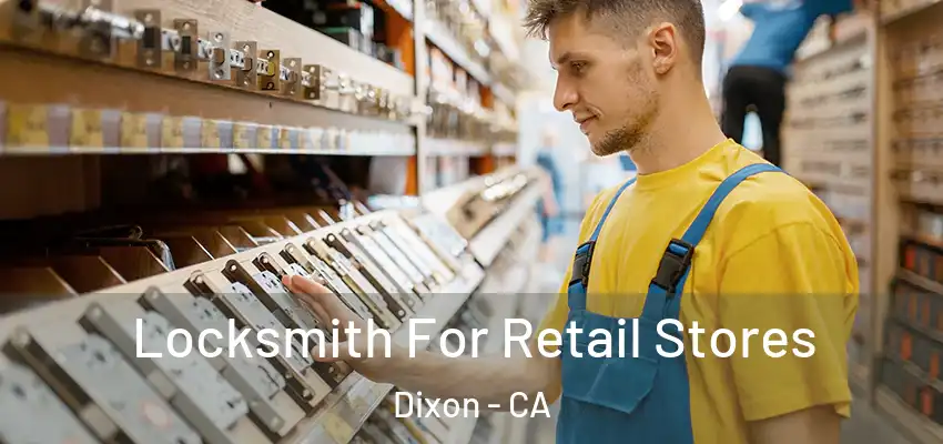  Locksmith For Retail Stores Dixon - CA