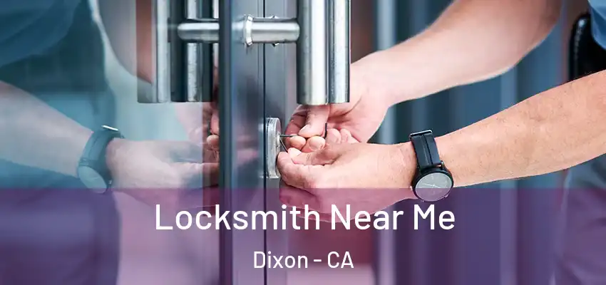  Locksmith Near Me Dixon - CA