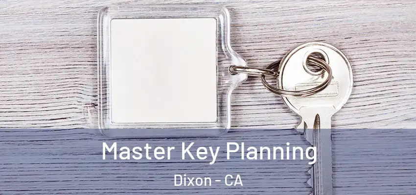  Master Key Planning Dixon - CA