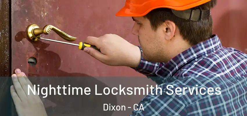  Nighttime Locksmith Services Dixon - CA
