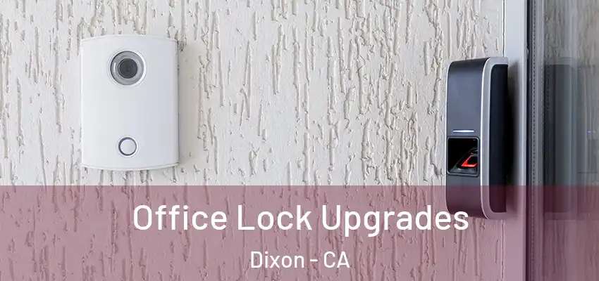  Office Lock Upgrades Dixon - CA