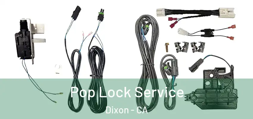  Pop Lock Service Dixon - CA
