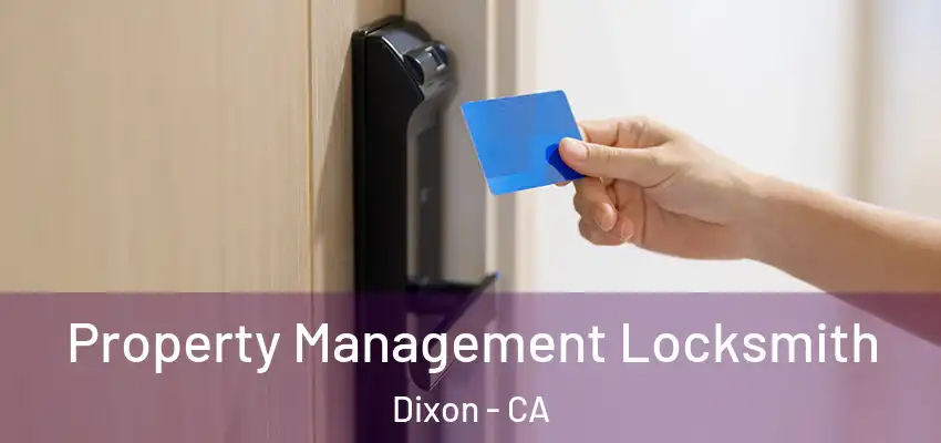 Property Management Locksmith Dixon - CA