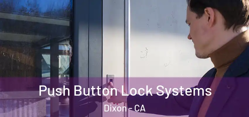  Push Button Lock Systems Dixon - CA