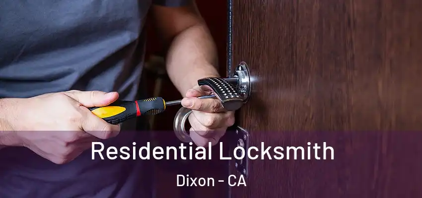  Residential Locksmith Dixon - CA