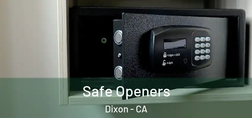  Safe Openers Dixon - CA