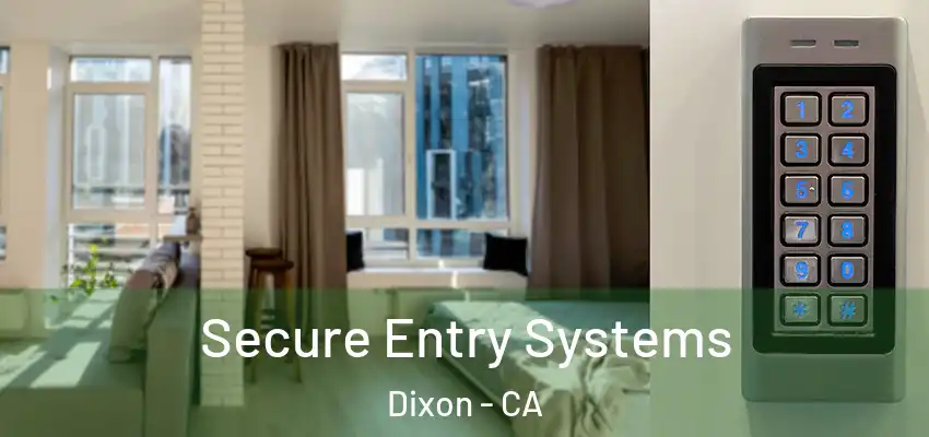  Secure Entry Systems Dixon - CA