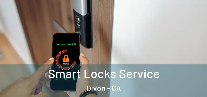  Smart Locks Service Dixon - CA