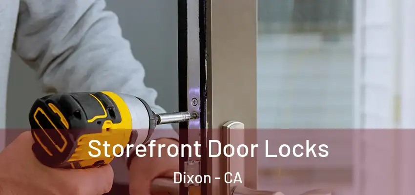  Storefront Door Locks Dixon - CA