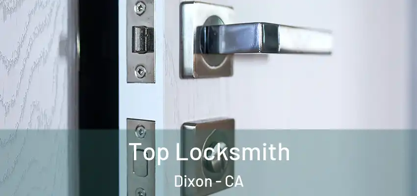  Top Locksmith Dixon - CA