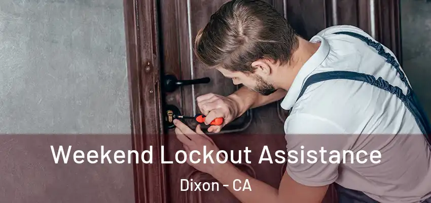  Weekend Lockout Assistance Dixon - CA