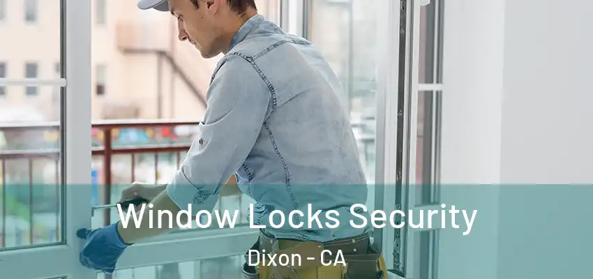  Window Locks Security Dixon - CA